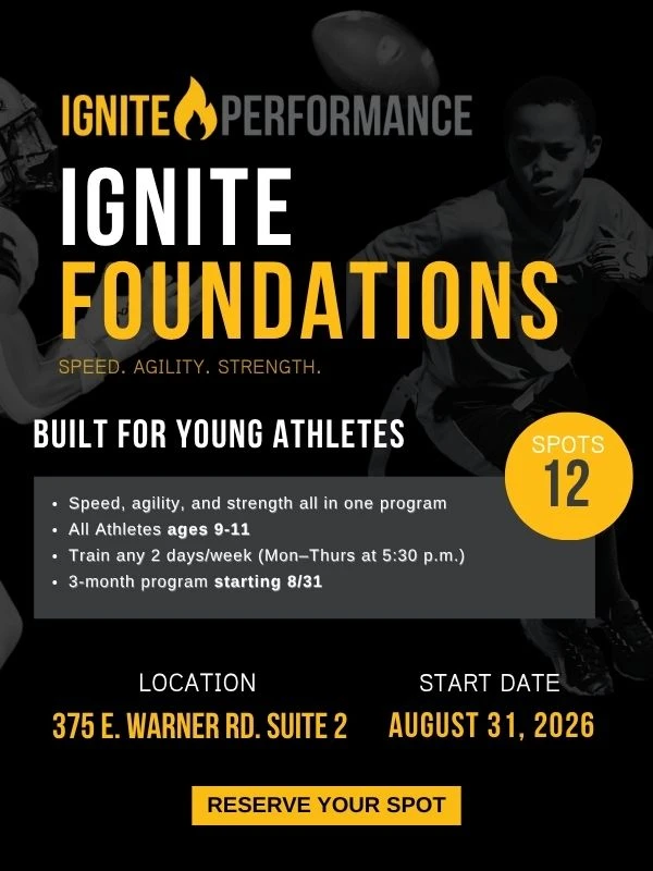Ignite Foundations program flyer for athletes ages 9 to 11, speed agility and strength, 12 spots, starting August 31 2026 at 375 E. Warner Rd. Suite 2